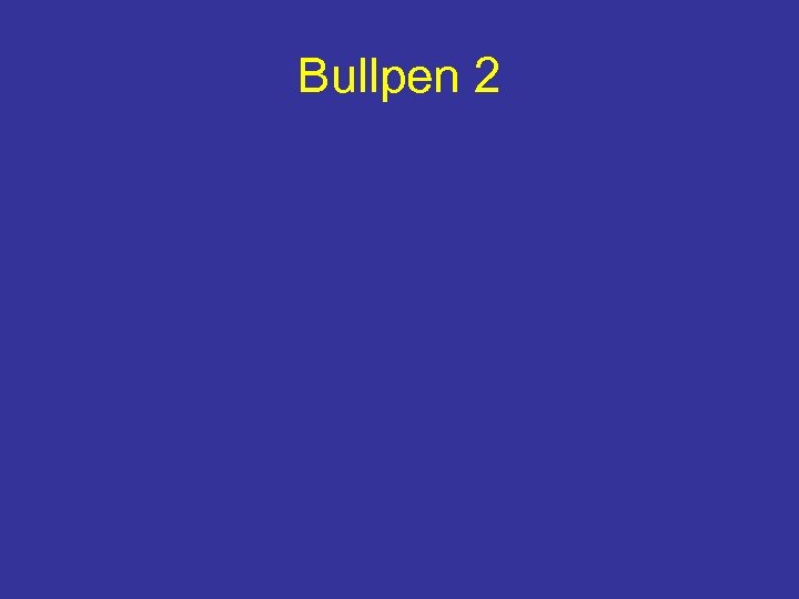 Bullpen 2 