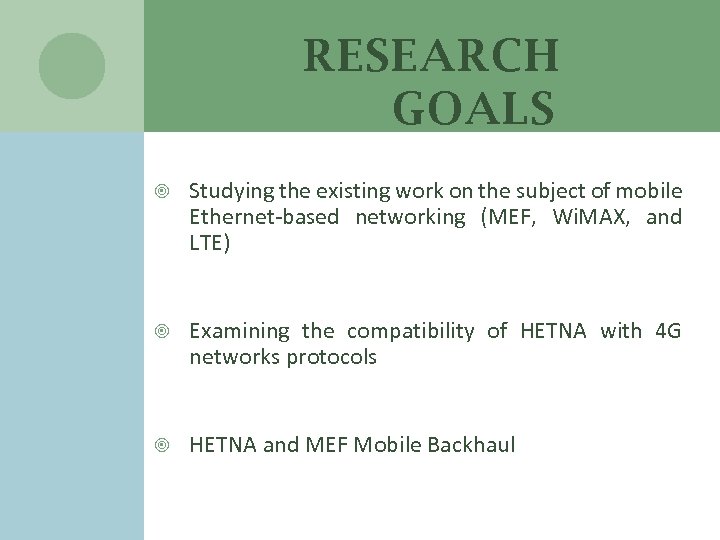 RESEARCH GOALS Studying the existing work on the subject of mobile Ethernet-based networking (MEF,