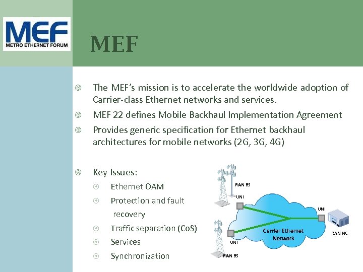 MEF The MEF’s mission is to accelerate the worldwide adoption of Carrier-class Ethernet networks