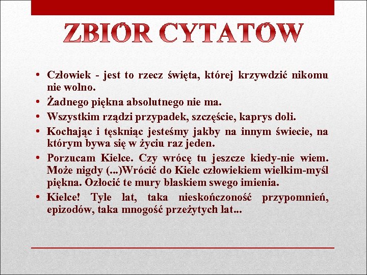  • Człowiek - jest to rzecz święta, której krzywdzić nikomu nie wolno. •