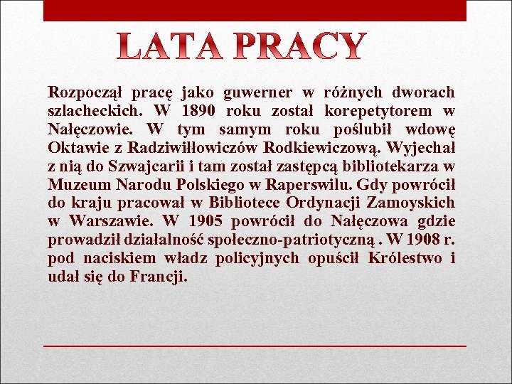 Rozpoczął pracę jako guwerner w różnych dworach szlacheckich. W 1890 roku został korepetytorem w