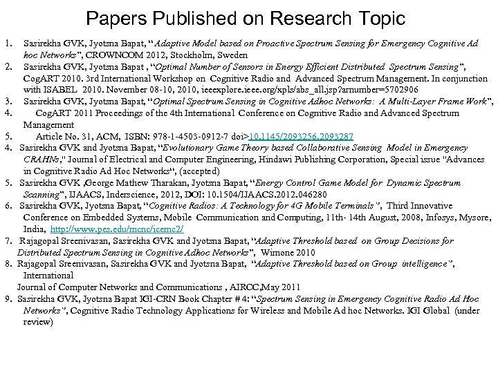 Papers Published on Research Topic 1. Sasirekha GVK, Jyotsna Bapat, “ Adaptive Model based
