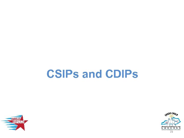 CSIPs and CDIPs 19 