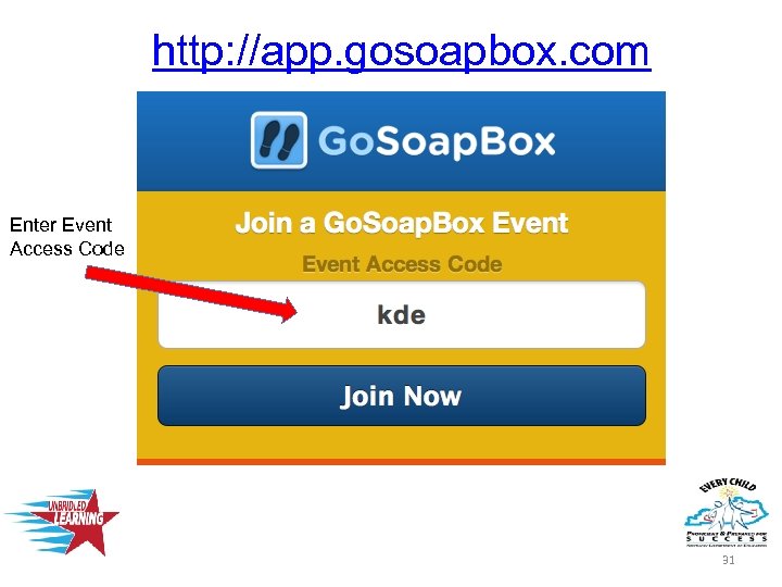 http: //app. gosoapbox. com Enter Event Access Code 31 