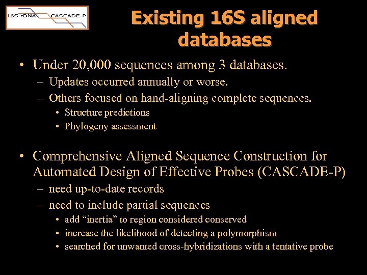 Existing 16 S aligned databases • Under 20, 000 sequences among 3 databases. –