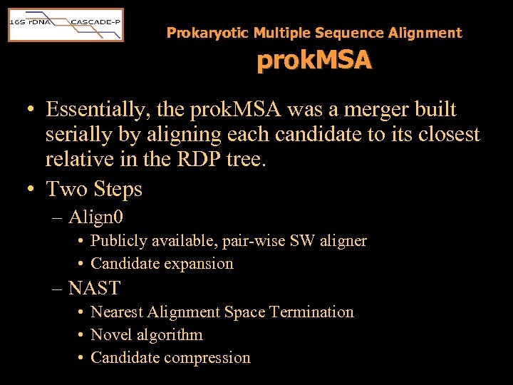 Prokaryotic Multiple Sequence Alignment prok. MSA • Essentially, the prok. MSA was a merger