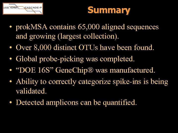 Summary • prok. MSA contains 65, 000 aligned sequences and growing (largest collection). •