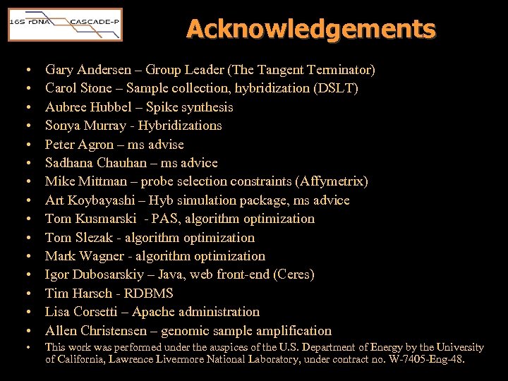 Acknowledgements • • • • Gary Andersen – Group Leader (The Tangent Terminator) Carol