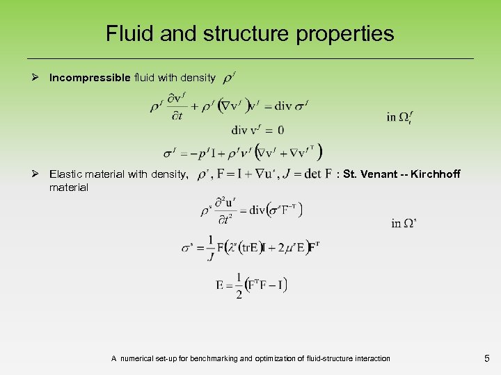 Fluid and structure properties Ø Incompressible fluid with density Ø Elastic material with density,