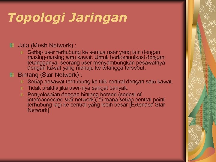 Topologi Jaringan Jala (Mesh Network) : Setiap user terhubung ke semua user yang lain