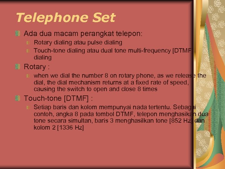Telephone Set Ada dua macam perangkat telepon: Rotary dialing atau pulse dialing Touch-tone dialing