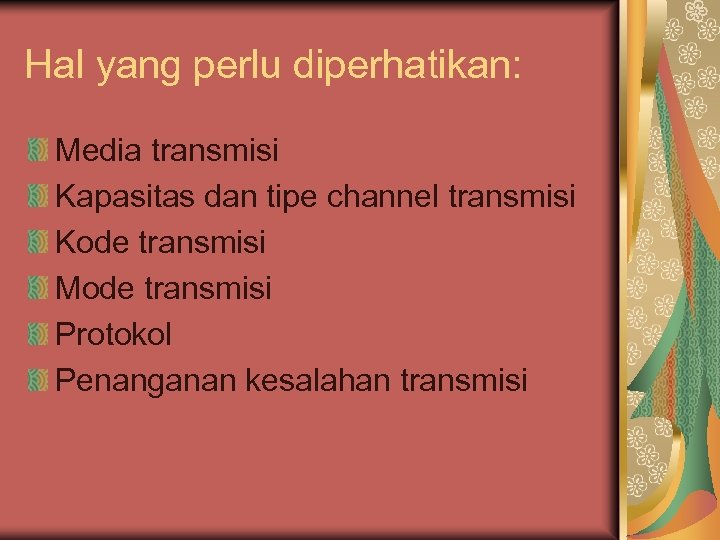 Hal yang perlu diperhatikan: Media transmisi Kapasitas dan tipe channel transmisi Kode transmisi Mode