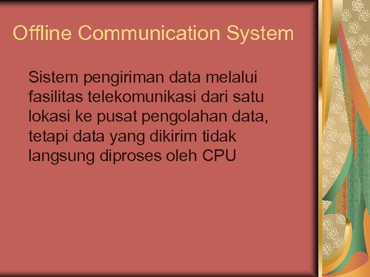 Offline Communication System Sistem pengiriman data melalui fasilitas telekomunikasi dari satu lokasi ke pusat