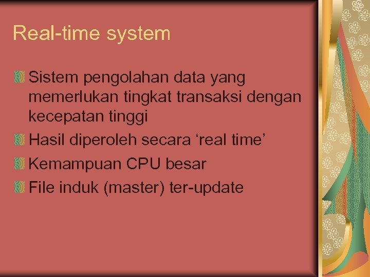 Real-time system Sistem pengolahan data yang memerlukan tingkat transaksi dengan kecepatan tinggi Hasil diperoleh