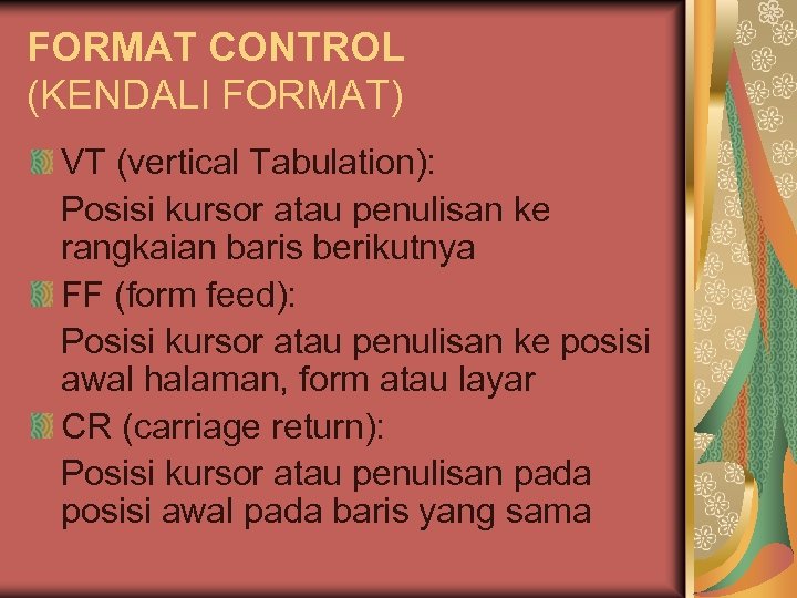 FORMAT CONTROL (KENDALI FORMAT) VT (vertical Tabulation): Posisi kursor atau penulisan ke rangkaian baris