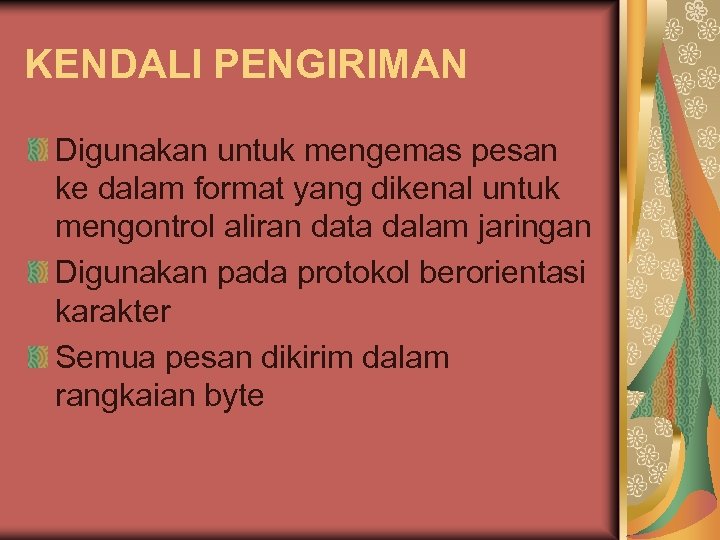 KENDALI PENGIRIMAN Digunakan untuk mengemas pesan ke dalam format yang dikenal untuk mengontrol aliran