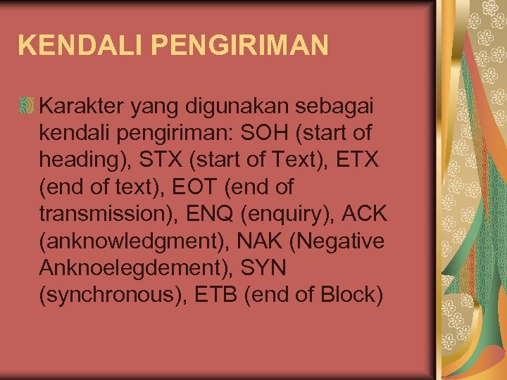 KENDALI PENGIRIMAN Karakter yang digunakan sebagai kendali pengiriman: SOH (start of heading), STX (start