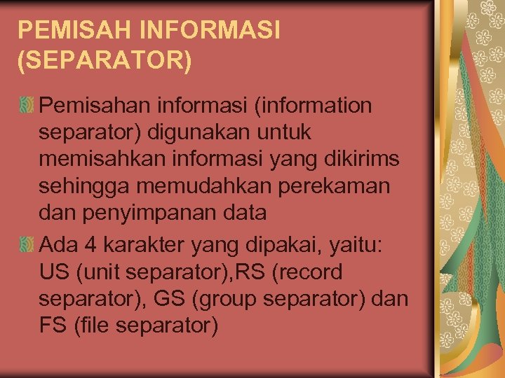 PEMISAH INFORMASI (SEPARATOR) Pemisahan informasi (information separator) digunakan untuk memisahkan informasi yang dikirims sehingga