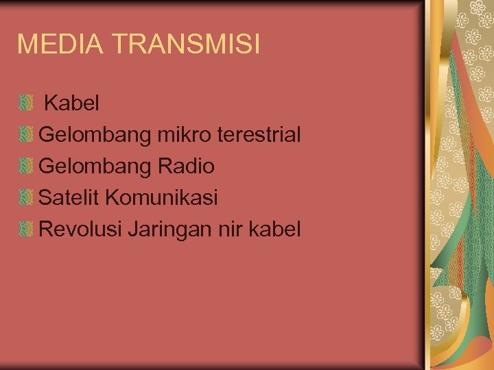 MEDIA TRANSMISI Kabel Gelombang mikro terestrial Gelombang Radio Satelit Komunikasi Revolusi Jaringan nir kabel