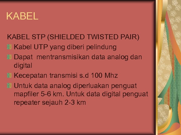 KABEL STP (SHIELDED TWISTED PAIR) Kabel UTP yang diberi pelindung Dapat mentransmisikan data analog