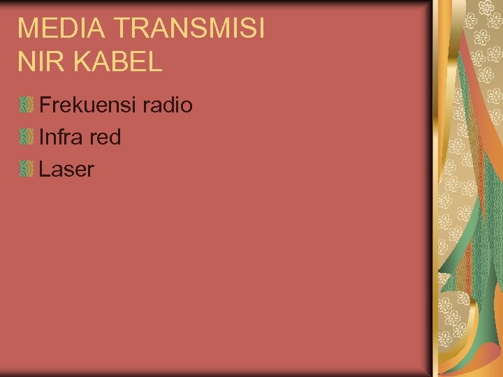 MEDIA TRANSMISI NIR KABEL Frekuensi radio Infra red Laser 