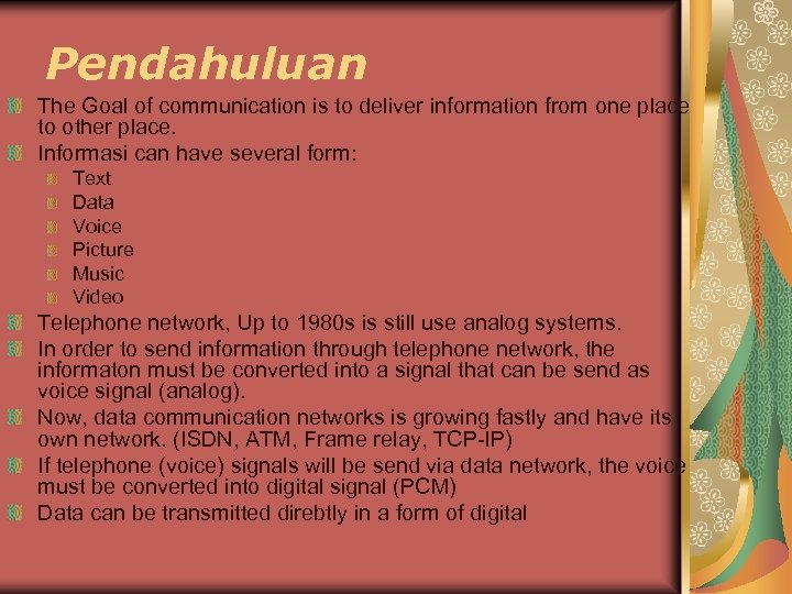 Pendahuluan The Goal of communication is to deliver information from one place to other