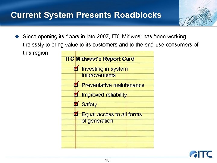 Current System Presents Roadblocks u Since opening its doors in late 2007, ITC Midwest