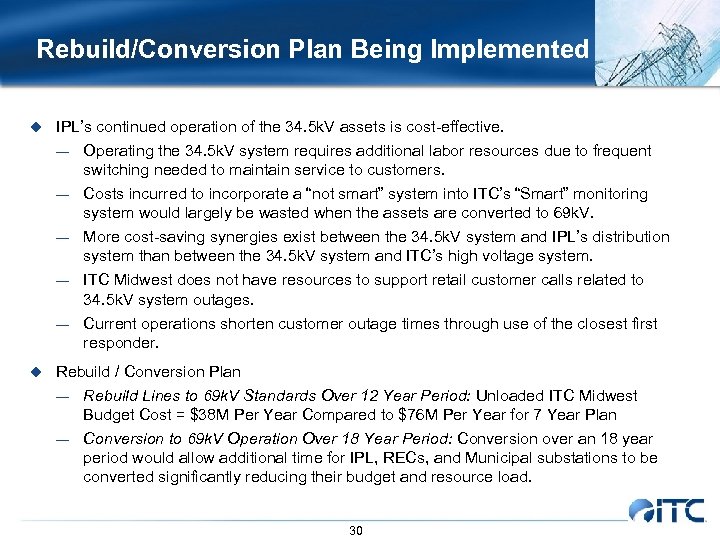 Rebuild/Conversion Plan Being Implemented u IPL’s continued operation of the 34. 5 k. V