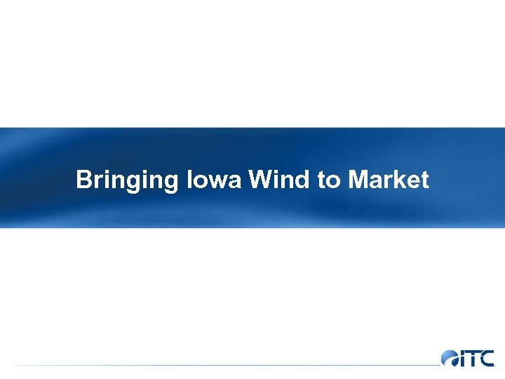 Bringing Iowa Wind to Market 