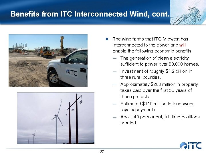 Benefits from ITC Interconnected Wind, cont. u The wind farms that ITC Midwest has