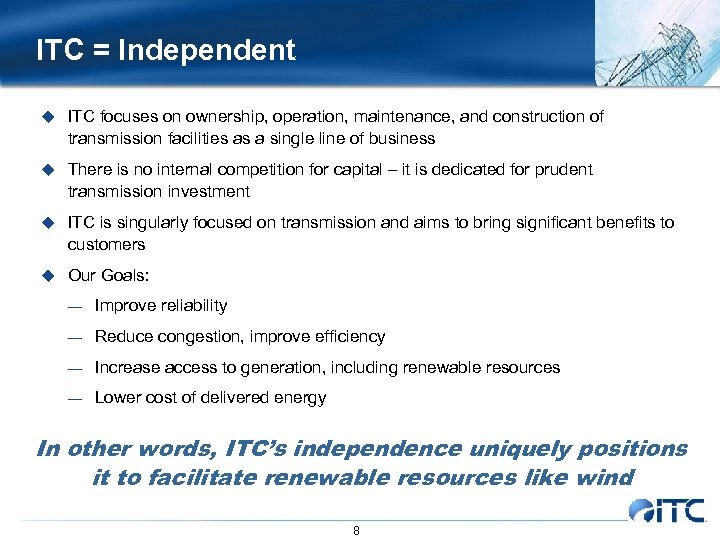 ITC = Independent u ITC focuses on ownership, operation, maintenance, and construction of transmission