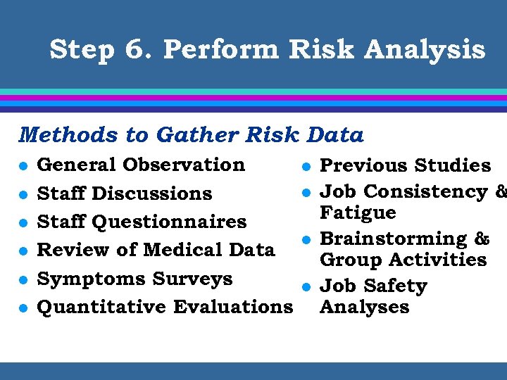 Step 6. Perform Risk Analysis Methods to Gather Risk Data l l l General