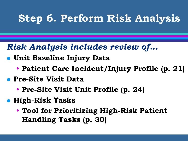 Step 6. Perform Risk Analysis includes review of… l l l Unit Baseline Injury