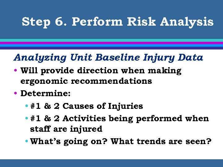 Step 6. Perform Risk Analysis Analyzing Unit Baseline Injury Data • Will provide direction