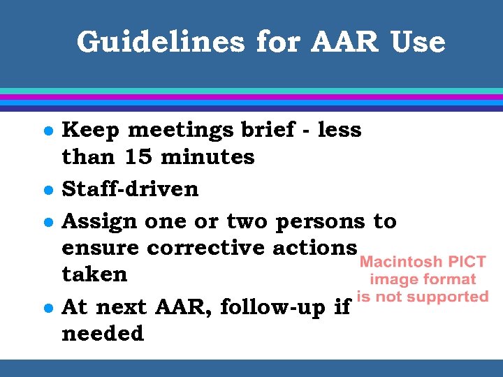 Guidelines for AAR Use l l Keep meetings brief - less than 15 minutes