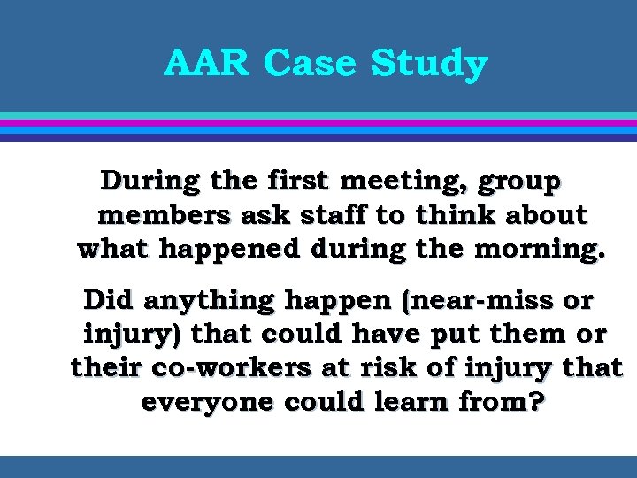 AAR Case Study During the first meeting, group members ask staff to think about