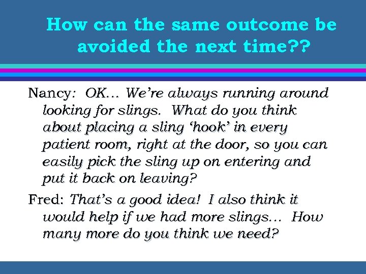 How can the same outcome be avoided the next time? ? Nancy: OK… We’re
