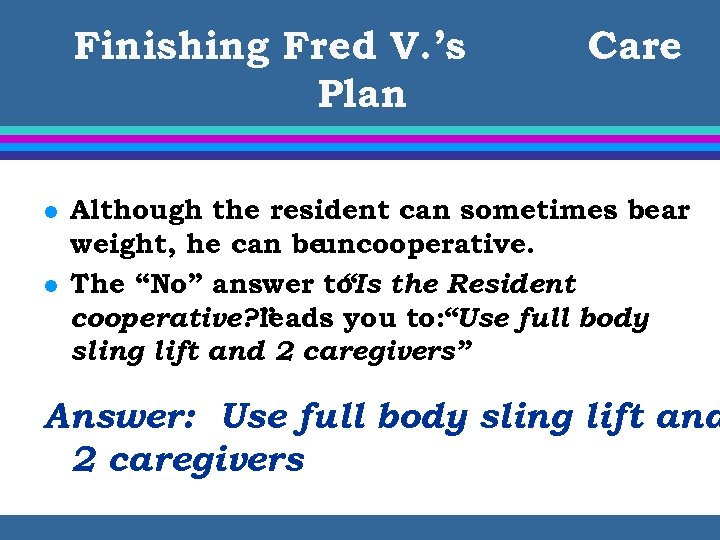 Finishing Fred V. ’s Plan l l Care Although the resident can sometimes bear