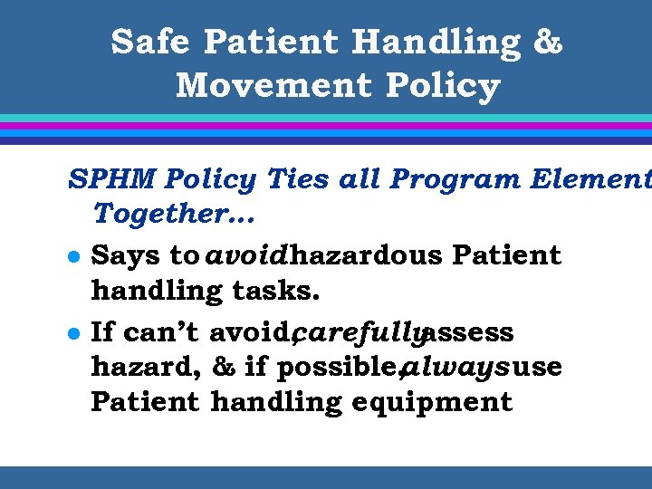 Safe Patient Handling & Movement Policy SPHM Policy Ties all Program Element Together… l