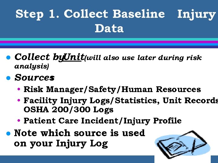 Step 1. Collect Baseline Data l Injury Collect by. Unit(will also use later during