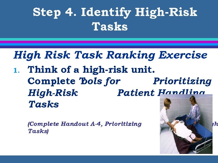 Step 4. Identify High-Risk Tasks High Risk Task Ranking Exercise 1. Think of a