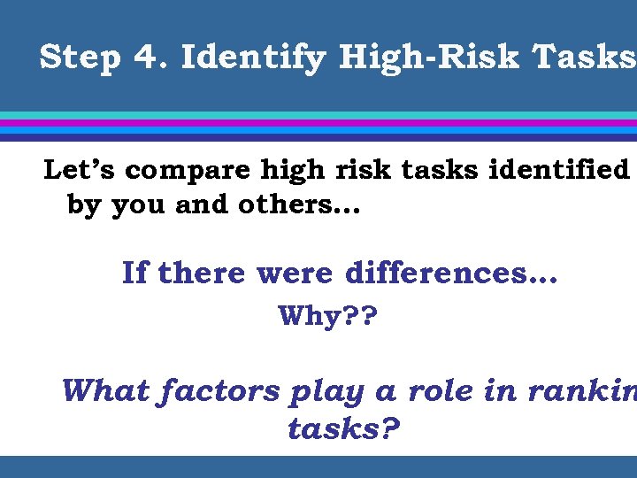 Step 4. Identify High-Risk Tasks Let’s compare high risk tasks identified by you and