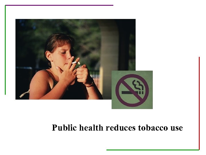 Public health reduces tobacco use 