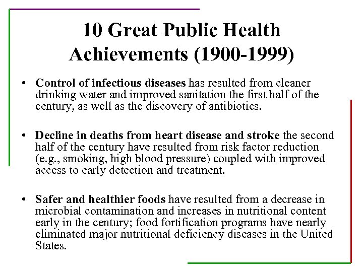 10 Great Public Health Achievements (1900 -1999) • Control of infectious diseases has resulted