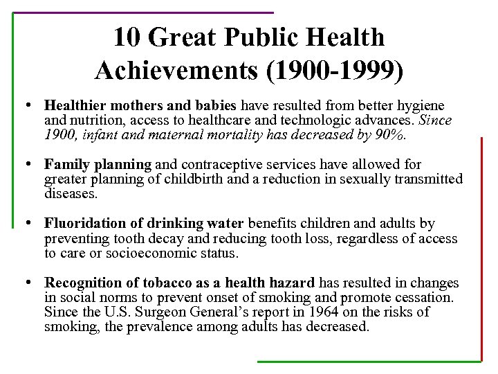 10 Great Public Health Achievements (1900 -1999) • Healthier mothers and babies have resulted