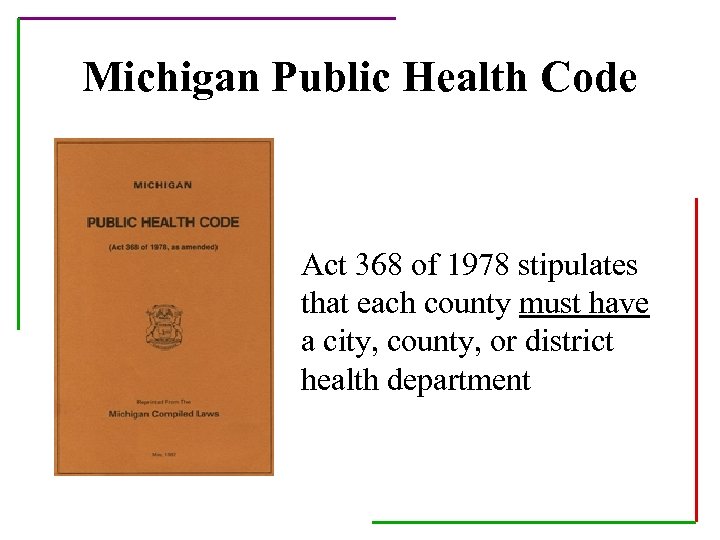 Michigan Public Health Code Act 368 of 1978 stipulates that each county must have