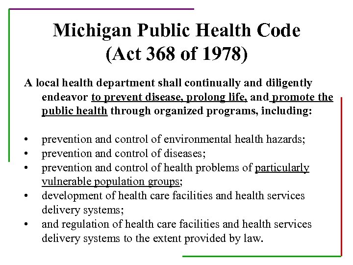 Michigan Public Health Code (Act 368 of 1978) A local health department shall continually