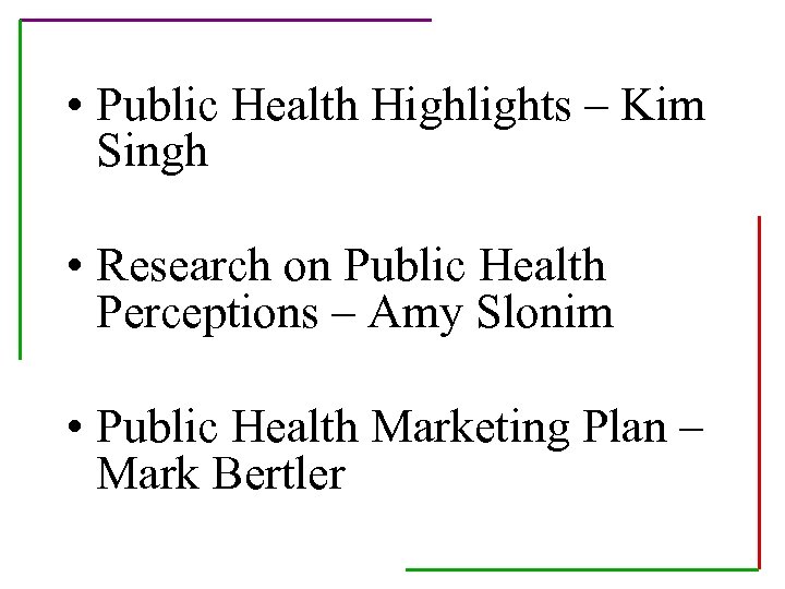  • Public Health Highlights – Kim Singh • Research on Public Health Perceptions