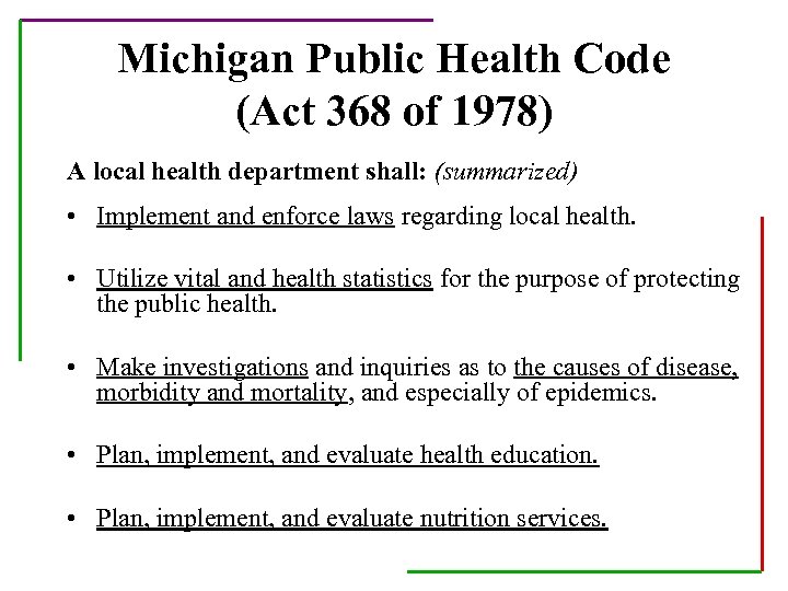 Michigan Public Health Code (Act 368 of 1978) A local health department shall: (summarized)