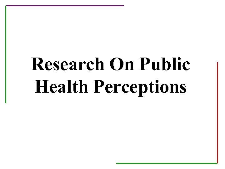 Research On Public Health Perceptions 